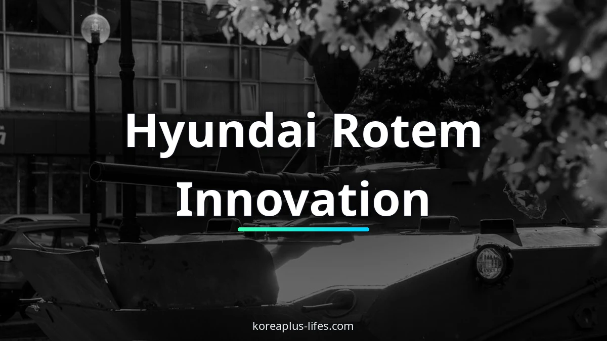 Hyundai Rotem's role in the k-defense ecosystem and related supply chain